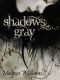 [Shadows 01] • Shadows Gray